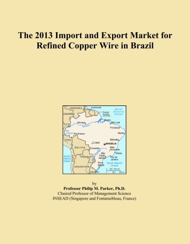 The 2013 Import and Export Market for Refined Copper Wire in Brazil