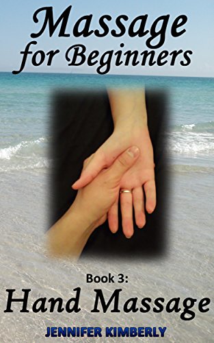 Massage for Beginners Book 3: Hand Massage