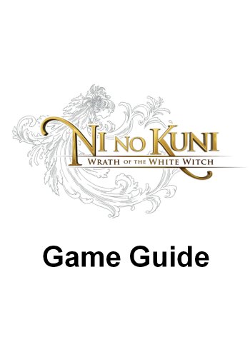 Ni no Kuni: Wrath of the White Witch Game Guide