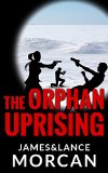 The Orphan Uprising (The Orphan Trilogy Book 3)
