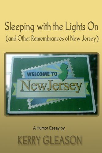 Sleeping with the Lights On (and Other Remembrances of New Jersey) (Short Stories by Kerry Gleason)