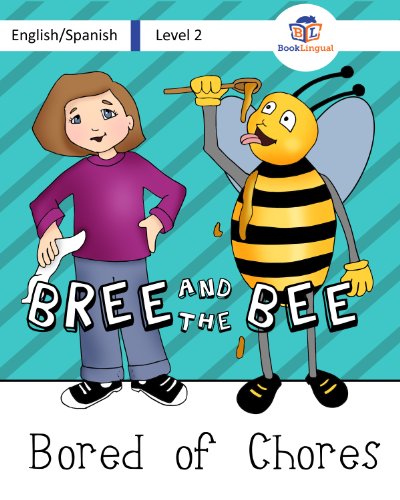 Bree and the Bee: Bored of Chores - a BookLingual English/Spanish Bilingual Children's Book