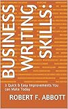 Business Writing Skills: 3 Quick & Easy ImprovementsYou can Make Today (Business Communication Solutions Book 2)
