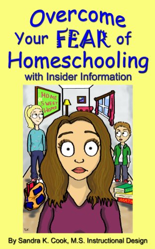 Overcome Your Fear of Homeschooling with Insider Information (Learning Abled Kids' How-To Books for Enhanced Educational Outcomes Book 1)