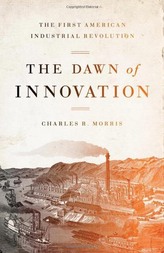 The Dawn of Innovation: The First American Industrial Revolution