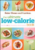 Better Homes & Gardens Ultimate Low-Calorie Meals: More than 400 Light and Healthy Recipes for Every Day