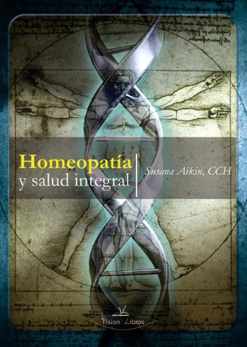 HomeopatÃ­a y Salud Integral (Spanish Edition)
