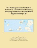 The 2013 Report on Coke Made in Coke Oven Establishments Excluding Screenings and Breeze: World Market Segmentation by City