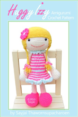 Huggy Izzy Amigurumi Crochet Pattern (Big Huggy Dolls Book 7)