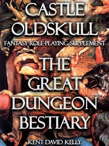 CASTLE OLDSKULL ~ CDDG2: The Classic Dungeon Design Guide ~ Book 2: The Great Dungeon Bestiary (Castle Oldskull Fantasy Role-Playing Game Supplements)