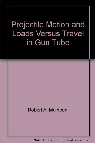 Projectile Motion and Loads Versus Travel in Gun Tube