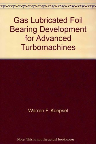 Gas Lubricated Foil Bearing Development for Advanced Turbomachines