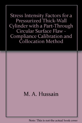 Stress Intensity Factors for a Pressurized Thick-Wall Cylinder with a Part-Through Circular Surface Flaw - Compliance Calibration and Collocation Method