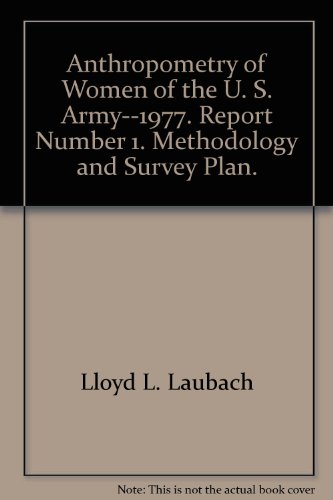 Anthropometry of Women of the U. S. Army--1977. Report Number 1. Methodology and Survey Plan.