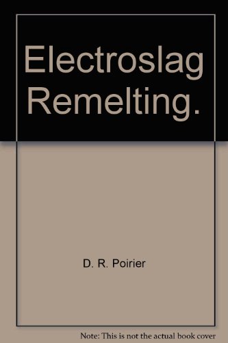 Electroslag Remelting.