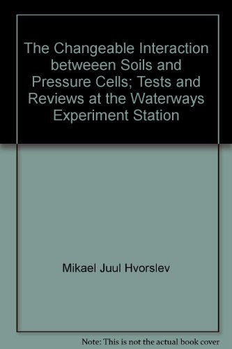 The Changeable Interaction betweeen Soils and Pressure Cells; Tests and Reviews at the Waterways Experiment Station