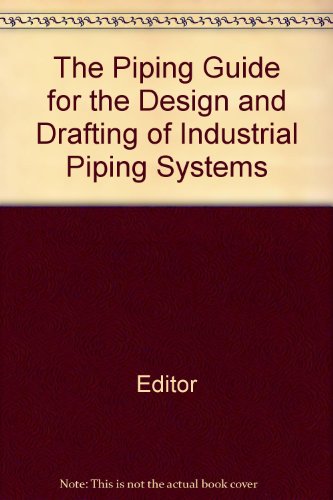 The Piping Guide for the Design and Drafting of Industrial Piping Systems