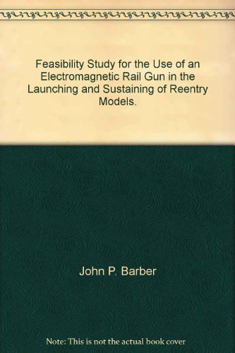 Feasibility Study for the Use of an Electromagnetic Rail Gun in the Launching and Sustaining of Reentry Models.