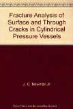 Fracture Analysis of Surface and Through Cracks in Cylindrical Pressure Vessels