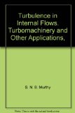 Turbulence in Internal Flows. Turbomachinery and Other Applications,