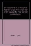 Development of an Adaptive Kalman Target Tracking Filter and Predictor for Fire Control Applications.