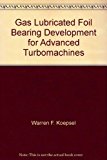 Gas Lubricated Foil Bearing Development for Advanced Turbomachines