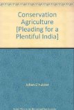 Conservation Agriculture [Pleading for a Plentiful India]