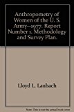 Anthropometry of Women of the U. S. Army--1977. Report Number 1. Methodology and Survey Plan.