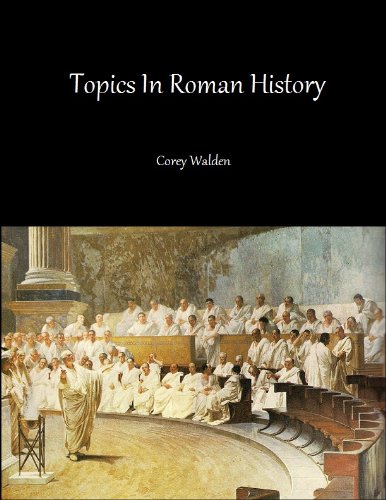 Topics In Roman History (Topics In History Book 4)
