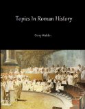 Topics In Roman History (Topics In History Book 4)