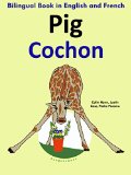 Bilingual Book in English and French: Pig - Cochon (Learn French for Kids 2)