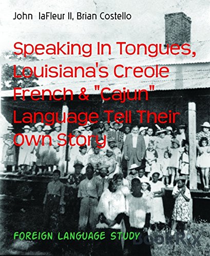 Speaking In Tongues, Louisiana's Creole French & "Cajun" Language Tell Their Own Story
