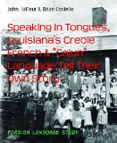 Speaking In Tongues, Louisiana's Creole French & "Cajun" Language Tell Their Own Story
