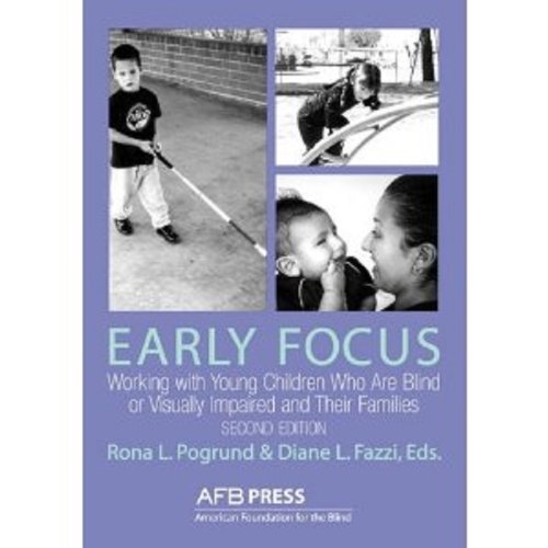 Early Focus: Working with Young Children Who Are Blind or Visually Impaired and Their Families