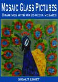 Mosaic Glass Pictures - Drawings with mixed-media mosaics (Art and crafts Book 4)