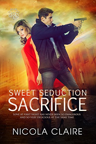 Sweet Seduction Sacrifice (Sweet Seduction, Book 1): A Love At First Sight Romantic Suspense Series