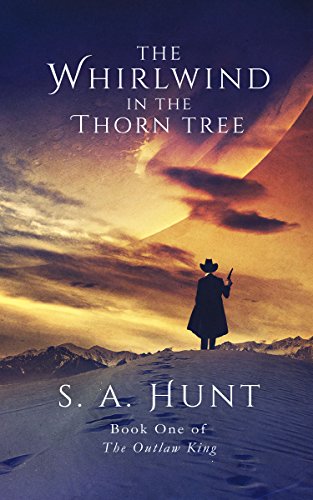 The Whirlwind in the Thorn Tree (The Outlaw King Book 1)