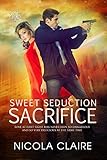 Sweet Seduction Sacrifice (Sweet Seduction, Book 1): A Love At First Sight Romantic Suspense Series