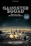 Gangster Squad: Covert Cops, the Mob, and the Battle for Los Angeles
