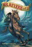 Mr. Revere and I: Being an Account of certain Episodes in the Career of Paul Revere,Esq. as Revealed by his Horse