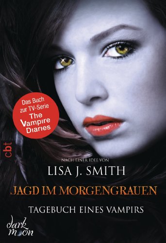 Tagebuch eines Vampirs - Jagd im Morgengrauen: Band 10 (TAGEBUCH EINES VAMPIRS (Vampire Diaries)) (German Edition)