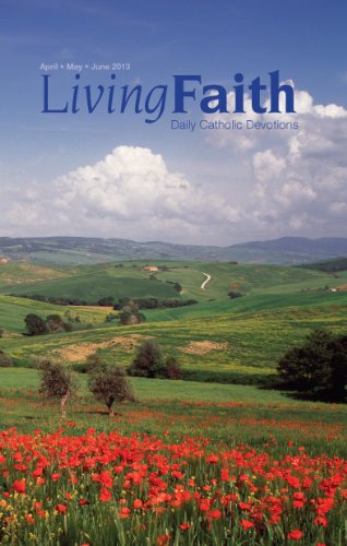 Living Faith - Daily Catholic Devotions, Volume 29 Number 1 - 2013 April, May, June