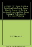 AEGIS SPY-1 Radar 5-V/60-a Switching-Mode Power Supply Stability Analysis. A Stability Analysis Employing State-Space Averaging Techniques for Converter Modeling.