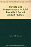 Particle Size Measurements in Solid Propellant Rocket Exhaust Plumes.