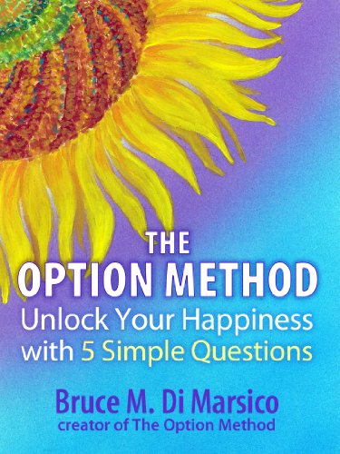 Unlock Your Happiness with Five Simple Questions.  The Option Method.