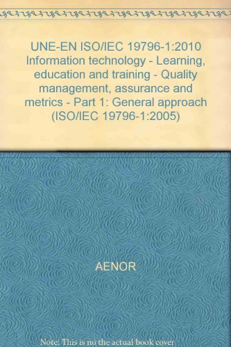 UNE-EN ISO/IEC 19796-1:2010 Information technology - Learning, education and training - Quality management, assurance and metrics - Part 1: General approach (ISO/IEC 19796-1:2005)