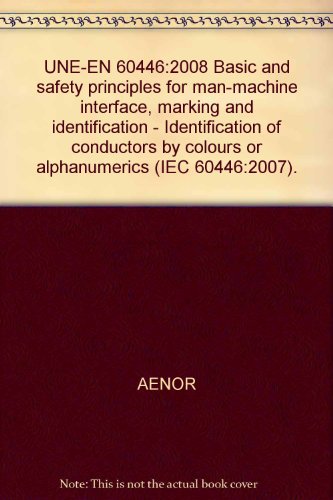 UNE-EN 60446:2008 Basic and safety principles for man-machine interface, marking and identification - Identification of conductors by colours or alphanumerics (IEC 60446:2007).