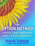 Unlock Your Happiness with Five Simple Questions.  The Option Method.