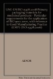 UNE-EN ISO 15378:2008 Primary packaging materials for medicinal products - Particular requirements for the application of ISO 9001:2000, with reference to Good Manufacturing Practice (GMP) (ISO 15378:2006)