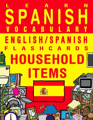 Learn Spanish Vocabulary - English/Spanish Flashcards - Household Items (FLASHCARD EBOOKS)